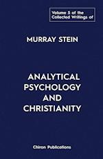 The Collected Writings of Murray Stein : Volume 5: Analytical Psychology and Christianity 