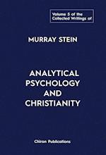 The Collected Writings of Murray Stein : Volume 5: Analytical Psychology and Christianity 