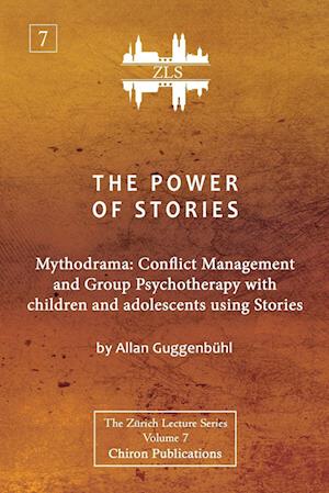 The Power of Stories: Mythodrama: Conflict Management and Group Psychotherapy with Children and Adolescents Using Stories