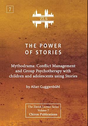 The Power of Stories: Mythodrama: Conflict Management and Group Psychotherapy with Children and Adolescents Using Stories