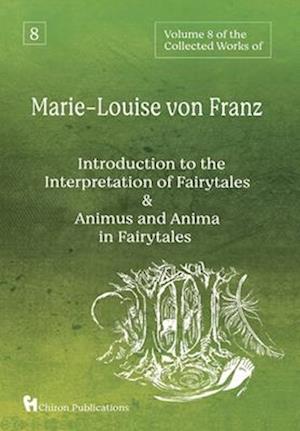 Volume 8 of the Collected Works of Marie-Louise von Franz: An Introduction to the Interpretation of Fairytales & Animus and Anima in Fairytales