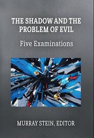 The Shadow and the Problem of Evil: Five Examinations