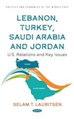 Lebanon, Turkey, Saudia Arabia and Jordan: U.S. Relations and Key Issues