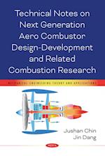 Technical Notes on Next Generation Aero Combustor Design-Development and Related Combustion Research