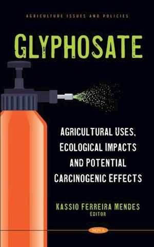 Glyphosate: Agricultural Uses, Ecological Impacts and Potential Carcinogenic Effects