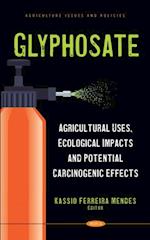 Glyphosate: Agricultural Uses, Ecological Impacts and Potential Carcinogenic Effects