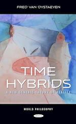 Time Hybrids: A New Generic Theory of Reality