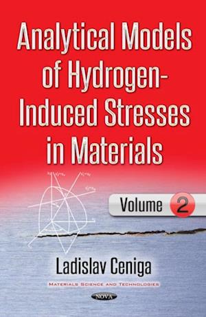 Analytical Models of Hydrogen-Induced Stresses in Materials, Volume II