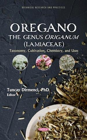 'Oregano' The genus Origanum (Lamiaceae): Taxonomy, Cultivation, Chemistry, and Uses