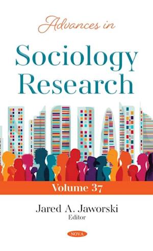 Advances in Sociology Research. Volume 37