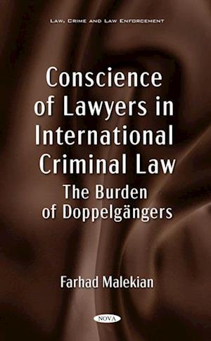 Conscience of Lawyers in International Criminal Law: The Burden of Doppelgangers