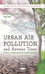 Urban Air Pollution and Avenue Trees: Benefits, Interactions and Future Prospects