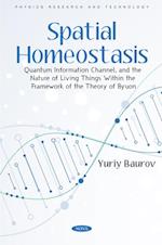 Spatial Homeostasis, Quantum Information Channel, and the Nature of Living Things Within the Framework of the Theory of Byuon
