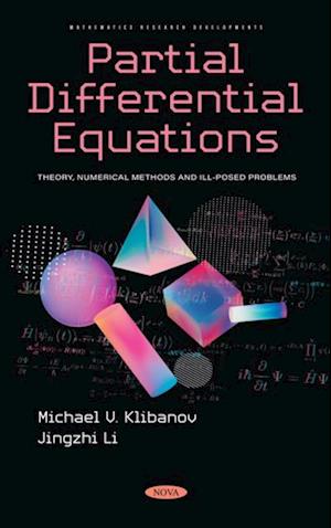 Partial Differential Equations: Theory, Numerical Methods and Ill-Posed Problems