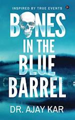 Bones in the Blue Barrel: Inspired by True Events 