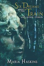 Six Dreams about the Train and Other Stories 