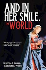 And In Her Smile, the World 