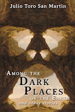 Among the Dark Places of the Earth and Other Stories