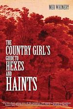The Country Girl's Guide to Hexes and Haints 