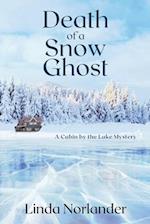 Death of a Snow Ghost: A Cabin by the Lake Mystery 