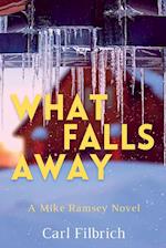 What Falls Away: A Mike Ramsey Novel 