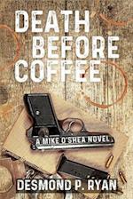 Death Before Coffee: A Mike O'Shea Novel 