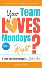 Your Team Loves Mondays (... Right?) 