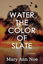 Water the Color of Slate 