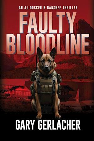 Faulty Bloodline: An AJ Docker and Banshee Thriller