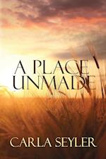 A Place Unmade