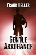 Gentle Arrogance