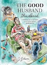 The Good Husband Handbook "Edition I": A hilarious day to day guide to be a good spouse 