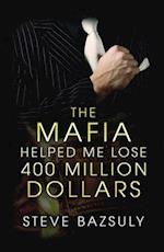 Mafia Helped Me Lose $400 Million