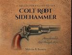 A Collector's Guide to the Colt Root Sidehammer: Manufactured 1855 through 1870 