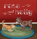 Rose and Holly