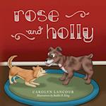 Rose and Holly