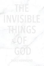 The Invisible Things of God