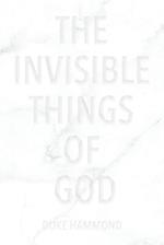 Invisible Things of God