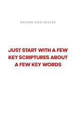 Just Start with a Few Key Scriptures about a Few Key Words 