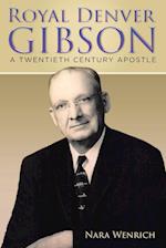 Royal Denver Gibson: A Twentieth Century Apostle 