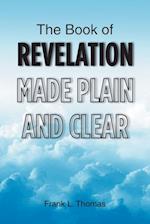 The Book of Revelation Made Plain and Clear