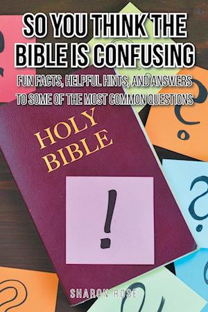 So You Think the Bible Is Confusing