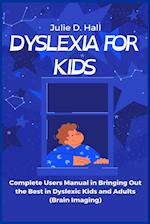 Dyslexia for Kids: Complete Users Manual in Bringing Out the Best in Dyslexic Kids and Adults (Brain Imaging) 