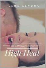 High Heat: Naughty Brutal Aroused Scorching Hottest Explicit Romantic Stories 