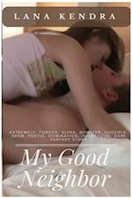 My Good Neighbor: Extremely, Forced, Alpha, Monster, Cuckold, BDSM, Poetic, Domination, Interracial, Dark Fantasy Story 