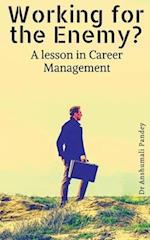 Working for the Enemy - A lesson in Career Management 