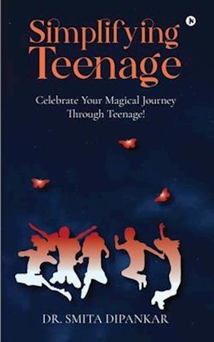 Simplifying Teenage: Celebrate your magical journey through teenage!