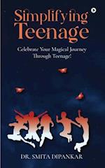 Simplifying Teenage: Celebrate your magical journey through teenage! 