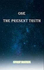 One The Present Truth: Spirit Matrix