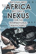 Why Has West Africa Become a Nexus for the International Traffickers?